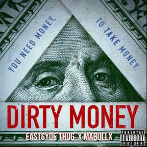 DIRTY MONEY (feat. Mabullx & Eastsyde Thug) (Explicit)