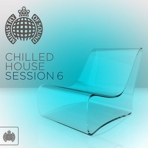 Chilled House Session 6 - Ministry of Sound