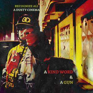 A Kind Word & A Gun (Explicit)