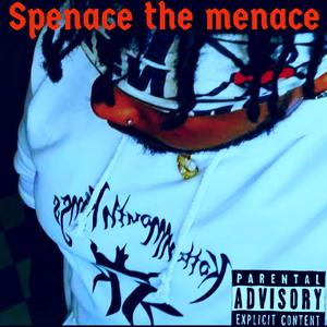 Spenace The Menace: Dreading Me (Explicit)