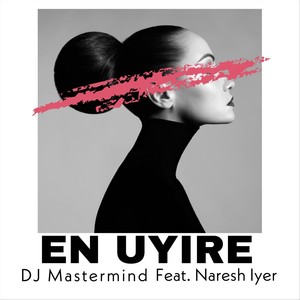 En Uyire(feat. Naresh Iyer)