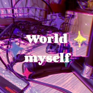 ·World·myself·（Prod.Bubbleboy X Roccky）
