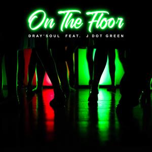 On The Floor (feat. J Dot Green)