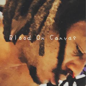 Blood On Canvas (Explicit)