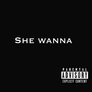 She wanna (Explicit)