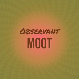 Observant Moot