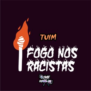 Tuim Fogo Nos Racistas (Explicit)