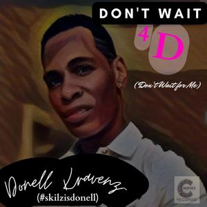 Don't Wait for D (Don't Wait For Me)