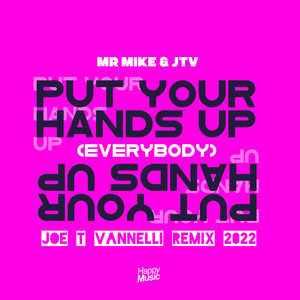 Put Your Hands Up! (Everybody) (Joe T Vannelli Remix 2022)