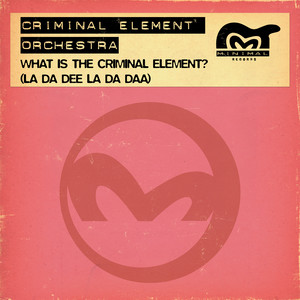 What Is The Criminal Element? (La Da Dee La Da Daa)