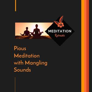 Pious Meditation With Mangling Sounds