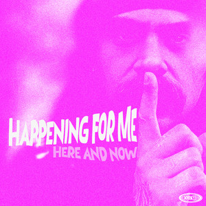 Happening For Me / Here And Now (Explicit)