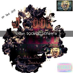 On Like Sh!t (feat. Dookee Senatra) (Explicit)