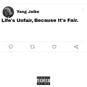 Life's Unfair, Because It's Fair. (Explicit)