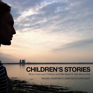 Children's Stories (From "Lost Children" and "We Need to Talk About Dad") [Original Soundtrack]