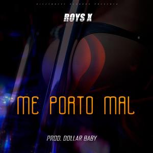 Me Porto Mal Roys X (feat. Dollar Baby) (Explicit)