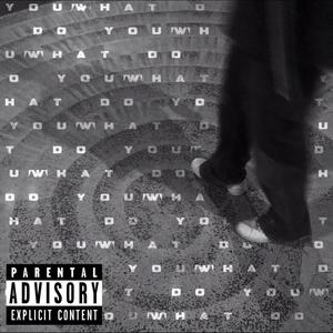 What do you (Explicit)