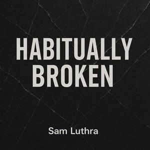 Habitually Broken (feat. Aujla)