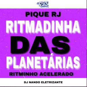 PIQUE RJ RITMADINHA DAS PLANETÁRIAS RITMINHO ACELERADO (Explicit)