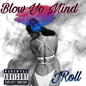 Blow Yo Mind (Explicit)