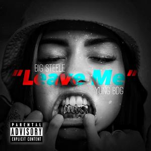 Leave Me (Explicit)