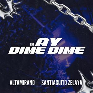 Ay Dime Dime RKT (feat. Santiaguito Zelaya)