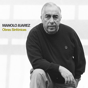 Manolo Juárez: Obras Sinfónicas (Compilación)