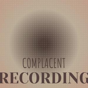 Complacent Recording