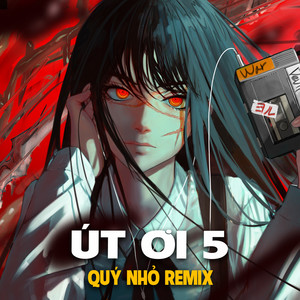 Út Ơi 5 (Quý Nhỏ Remix)