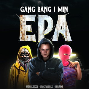 GANG BANG I MIN EPA (Explicit)