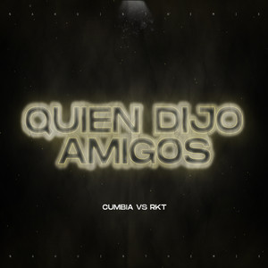 Quien Dijo Amigos(Cumbia Vs Rkt) (Remix|Explicit)