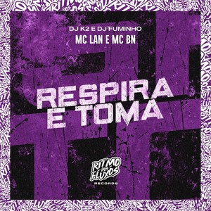Respira e Toma (Explicit)