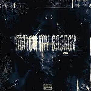 Match my energy (Explicit)