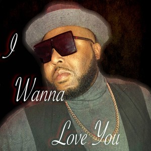 I Wanna Love You