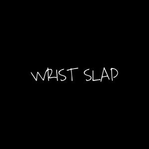 WRIST SLAP (Explicit)