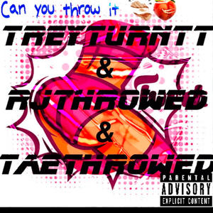 Can you throw it? (feat. Taethrowed & Rjthrowed)