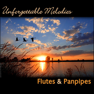 Unforgettable Melodies, Flutes & Panpipes