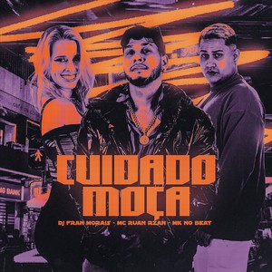 Cuidado Moça (Explicit)
