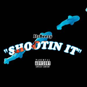 Shootin It (Explicit)