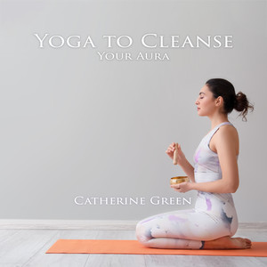 Yoga to Cleanse Your Aura