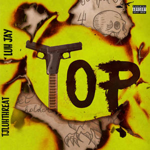 TOP (feat. Luh Jay) [Explicit]