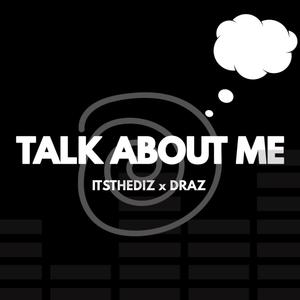 Talk About Me (feat. DRAZ) [Explicit]