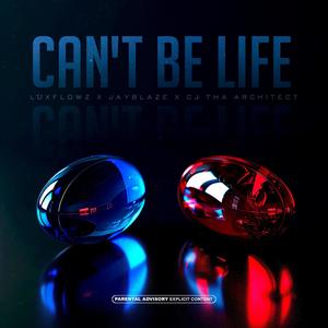 Can't Be Life (Explicit)