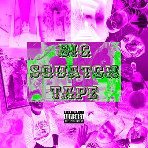 BigSquatch Tape: Volume 1 (Explicit)