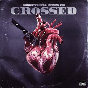 Crossed (feat. Mexico 130) [Explicit]