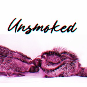 Unsmoked