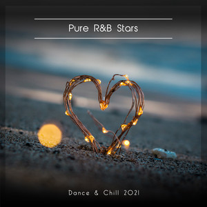 Pure R&B Stars Dance & Chill 2021