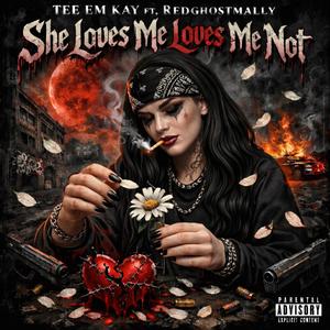 She loves me loves me not (feat. Tee ‘em Kay) (Explicit)