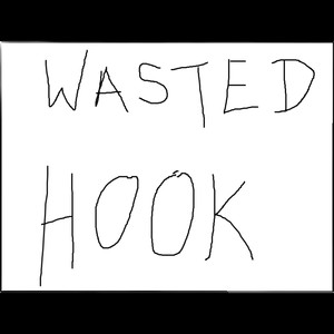 Wasted Hook (Explicit)