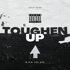 Toughen Up (feat. B.A & Jae Are) [Explicit]